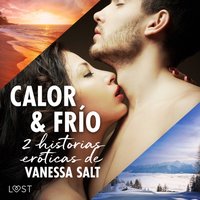 Calor y frÃ­o - 2 historias erÃ³ticas de Vanessa Salt - Salt - audiobook