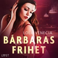 BÃ¡rbaras frihet - erotisk novell - A...hlin - audiobook