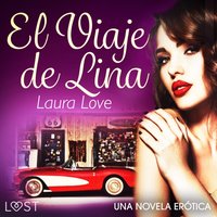 El Viaje de Lina - una novela erÃ³tica - Love - audiobook
