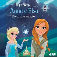 Frozen - Anna e Elsa 2 - Ricordi e magia - Disney - audiobook