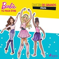 Barbie tu peux Ãªtre - Collection de grands rÃªves - Mattel - audiobook