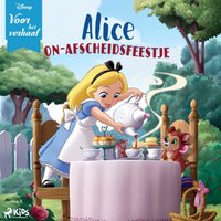 Disney Voor het verhaal: Alices onâ€“afscheidsfeestje - Disney - audiobook