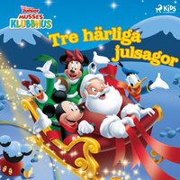 Musses Klubbhus â€“ Tre hÃ¤rliga julsagor - Lindqvist - audiobook