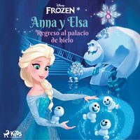 Frozen - Anna y Elsa 8 - Regreso al palacio de hielo - Disney - audiobook