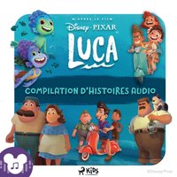 Luca (Compilation dâ€™histoires audio) - Disney - audiobook