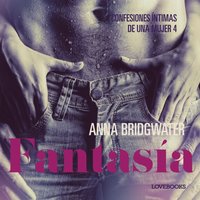 FantasÃ­a - Confesiones Ã­ntimas de una mujer 4 - Bridgwater - audiobook
