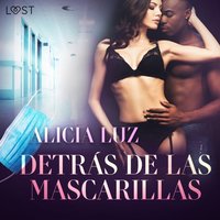DetrÃ¡s de las mascarillas - un cuento corto erÃ³tico - Luz - audiobook