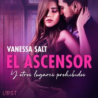 El ascensor y otros lugares prohibidos - an erotic series - Salt - audiobook