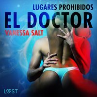 Lugares prohibidos: el doctor - Relato erÃ³tico - Salt - audiobook