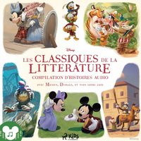 Disney Les Classiques de la littÃ©rature - Compilation d'histoires audio avec Mickey, Donald, et tous - Disney - audiobook