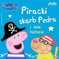 Åšwinka Peppa - Piracki skarb Pedra i inne historie - Pruska - audiobook