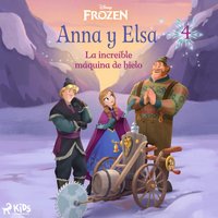 Frozen - Anna y Elsa 4 - La increÃ­ble mÃ¡quina de hielo - Disney - audiobook