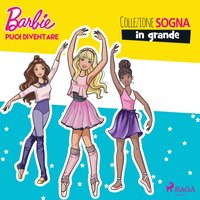 Barbie: Puoi esserlo anche tu - Collezione Sogna in grande - Mattel - audiobook