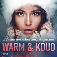 Warm & Koud: 28 Erotische korte verhalen waar je van gaat rillen - Opracowanie zbiorowe - audiobook