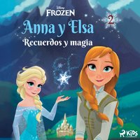 Frozen - Anna y Elsa 2 - Recuerdos y magia - Disney - audiobook