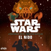 Star Wars: Aventuras en el espacio salvaje- El nido - Wars - audiobook