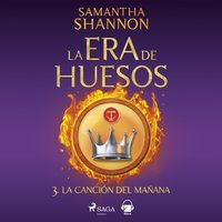 La era de huesos 3 â€“ La canciÃ³n del maÃ±ana - Shannon - audiobook