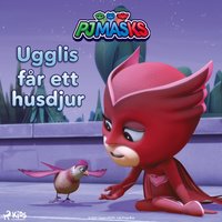 PyjamashjÃ¤ltarna â€“ Ugglis fÃ¥r ett husdjur - eOne - audiobook
