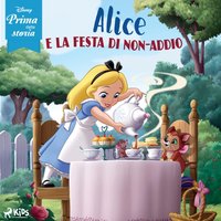 Disney prima della storia: Alice e la festa di non-addio - Disney - audiobook