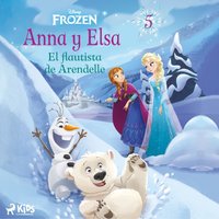 Frozen - Anna y Elsa 5 - El flautista de Arendelle - Disney - audiobook
