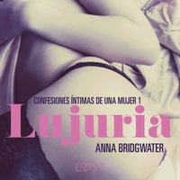 Lujuria - Confesiones Ã­ntimas de una mujer 1 - Bridgwater - audiobook