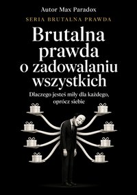 Brutalna prawda o zadowalaniu wszystkich - Max Paradox - ebook