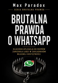 Brutalna prawda o WhatsApp - Max Paradox - ebook
