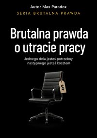 Brutalna prawda o utracie pracy - Max Paradox - ebook