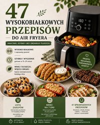 47 wysokobiałkowych przepisów do Air Fryera + 7-dniowe menu + lista zakupów - Stanislaw Krawiec - ebook