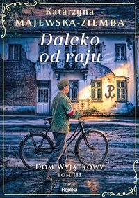 Daleko od raju. Dom wyjątkowy. Tom 3 - Katarzyna Majewska-Ziemba - ebook