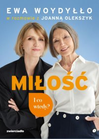 Miłość. I co wtedy? - Ewa Woydyłło - ebook