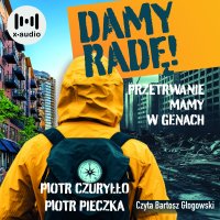Damy radę! Przetrwanie mamy w genach - Piotr Czuryłło - audiobook