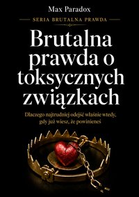 Brutalna prawda o toksycznych związkach - Max Paradox - ebook