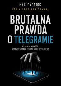 Brutalna prawda o Telegramie - Max Paradox - ebook