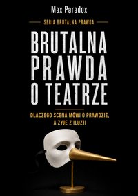 Brutalna prawda o teatrze - Max Paradox - ebook