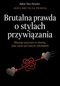 Brutalna prawda o stylach przywiązania - Max Paradox - ebook