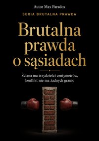Brutalna prawda o sąsiadach - Max Paradox - ebook