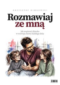 Rozmawiaj ze mną. Jak wspierać dziecko w rozwoju mowy każdego dnia - Krzysztof Himkowski - ebook