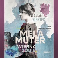 Mela Muter. Wierna sobie - Sylwia Zientek - audiobook