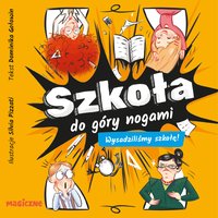 Szkoła do góry nogami. Wysadziliśmy szkołę! - Dominika Gołowin - audiobook
