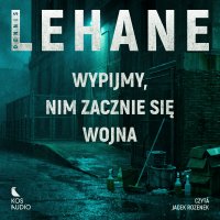 Wypijmy, nim zacznie się wojna. Tom 1 - Dennis Lehane - audiobook