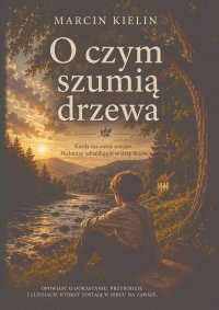 O czym szumią drzewa - Marcin Kielin - ebook
