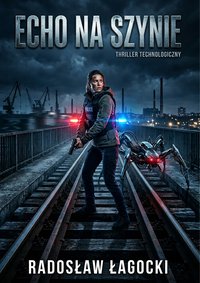 ECHO NA SZYNIE - Radosław Łagocki - ebook