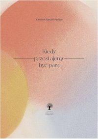 Kiedy przestajemy być parą - Karolina Staszak-Kędzior - ebook