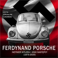 Ferdynand Porsche. Inżynier Hitlera i jego następcy (1875-2020) - Monika Balińska - audiobook