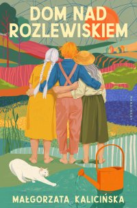 Dom nad rozlewiskiem - Małgorzata Kalicińska - ebook