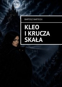 Kleo i Krucza Skała - Bartosz Bartecki - ebook