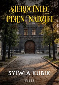 Sierociniec pełen nadziei - Sylwia Kubik - ebook