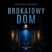 Brokatowy dom - Justyna Spandel - audiobook