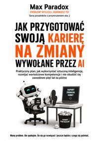 Jak przygotować swoją karierę na zmiany wywołane przez AI - Max Paradox - ebook